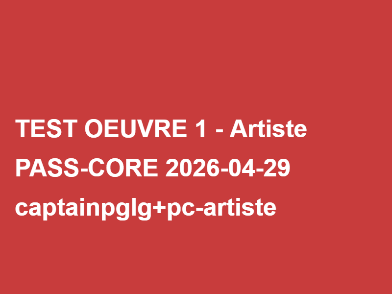 TEST UI 2026-04-29 - Œuvre Artiste